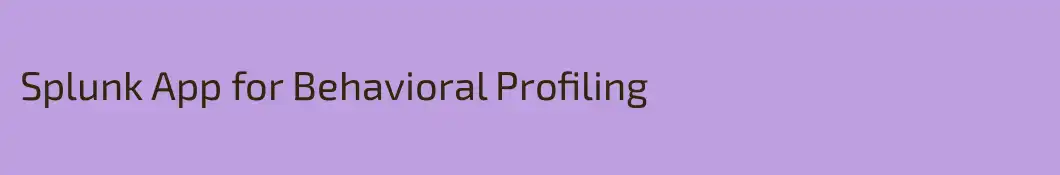 Splunk App for Behavioral Profiling